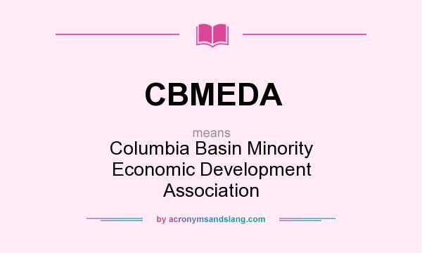 What does CBMEDA mean? It stands for Columbia Basin Minority Economic Development Association