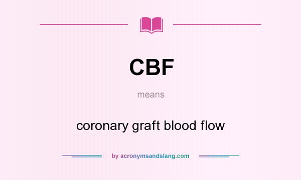 What does CBF mean? It stands for coronary graft blood flow