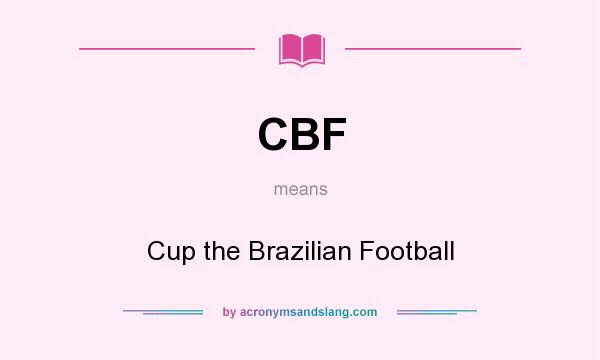 What does CBF mean? It stands for Cup the Brazilian Football
