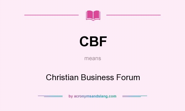 What does CBF mean? It stands for Christian Business Forum