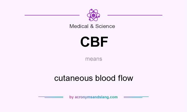 What does CBF mean? It stands for cutaneous blood flow