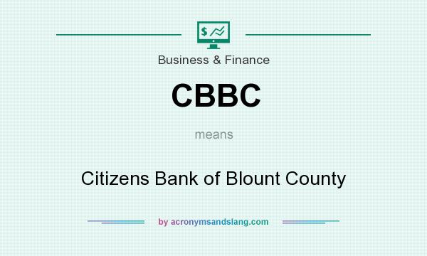 What does CBBC mean? It stands for Citizens Bank of Blount County