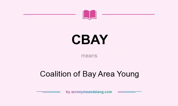 What does CBAY mean? It stands for Coalition of Bay Area Young