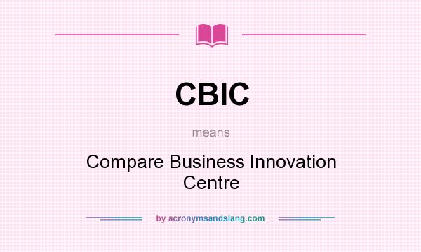 What does CBIC mean? It stands for Compare Business Innovation Centre