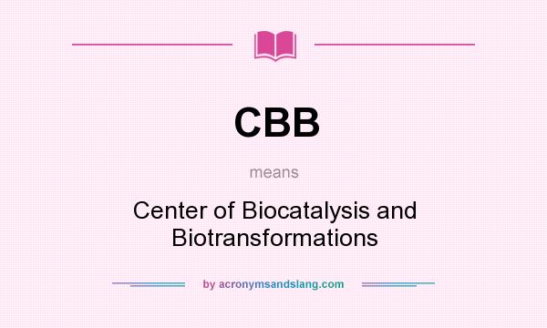 What does CBB mean? It stands for Center of Biocatalysis and Biotransformations