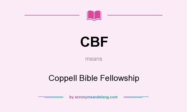 What does CBF mean? It stands for Coppell Bible Fellowship