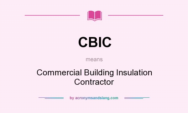 What does CBIC mean? It stands for Commercial Building Insulation Contractor
