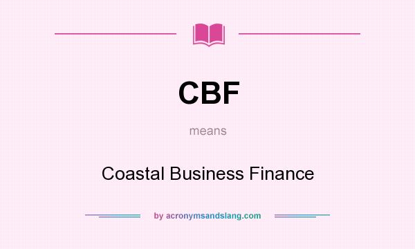 What does CBF mean? It stands for Coastal Business Finance