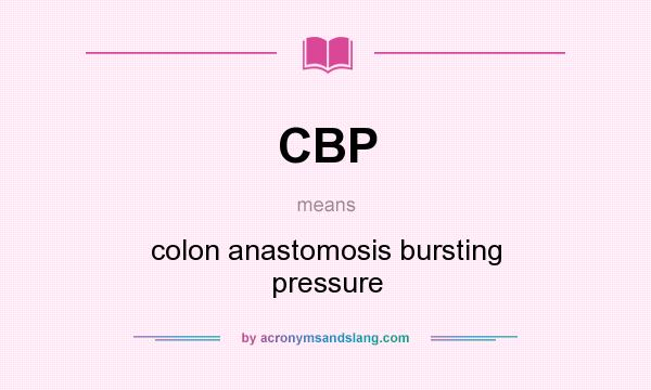 What does CBP mean? It stands for colon anastomosis bursting pressure