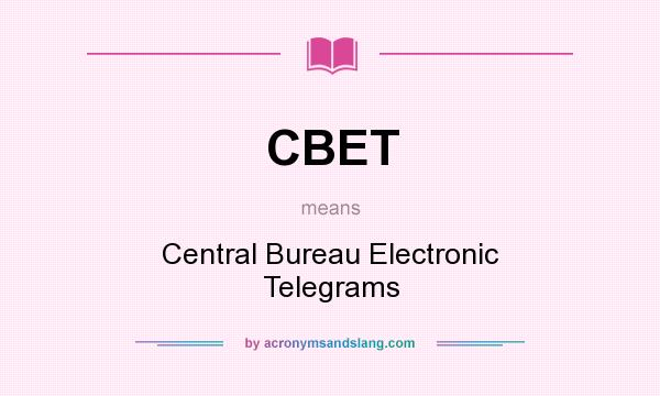 What does CBET mean? It stands for Central Bureau Electronic Telegrams