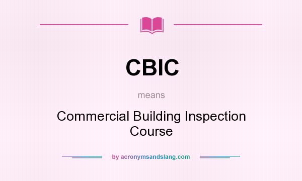 What does CBIC mean? It stands for Commercial Building Inspection Course