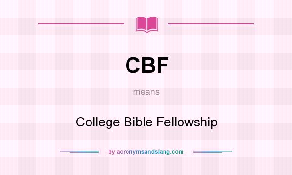 What does CBF mean? It stands for College Bible Fellowship