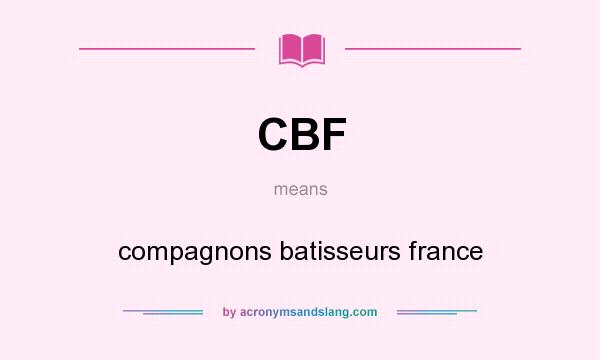What does CBF mean? It stands for compagnons batisseurs france