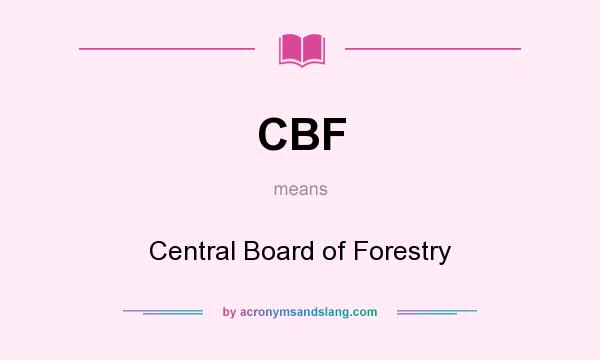 What does CBF mean? It stands for Central Board of Forestry