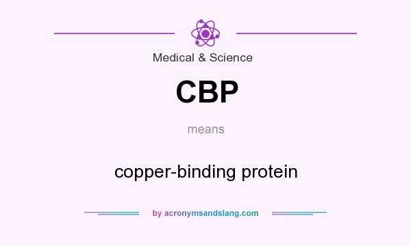 What does CBP mean? It stands for copper-binding protein