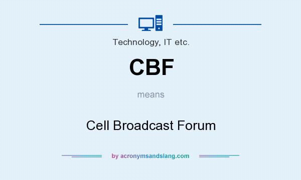 What does CBF mean? It stands for Cell Broadcast Forum