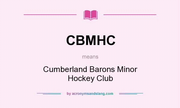 What does CBMHC mean? It stands for Cumberland Barons Minor Hockey Club