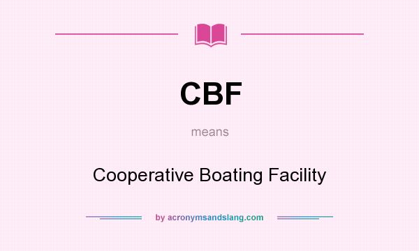 What does CBF mean? It stands for Cooperative Boating Facility