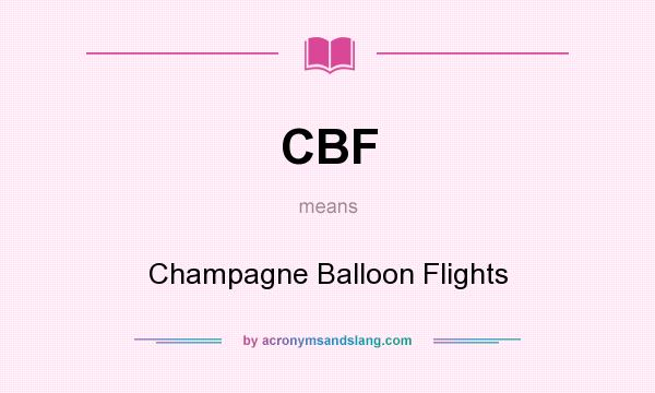 What does CBF mean? It stands for Champagne Balloon Flights