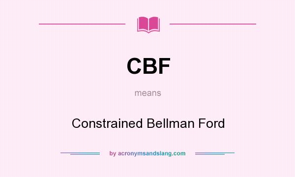 What does CBF mean? It stands for Constrained Bellman Ford