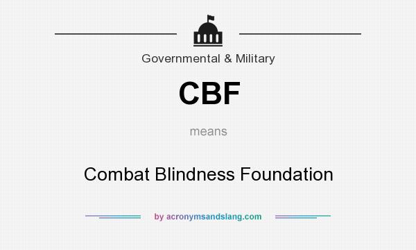 What does CBF mean? It stands for Combat Blindness Foundation