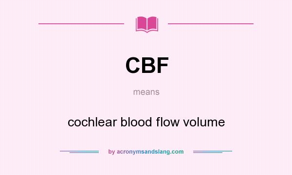 What does CBF mean? It stands for cochlear blood flow volume