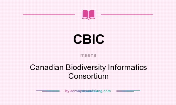 What does CBIC mean? It stands for Canadian Biodiversity Informatics Consortium