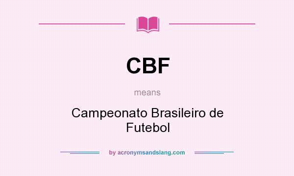 What does CBF mean? It stands for Campeonato Brasileiro de Futebol