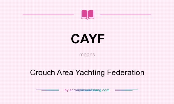 What does CAYF mean? It stands for Crouch Area Yachting Federation