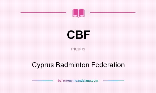 What does CBF mean? It stands for Cyprus Badminton Federation