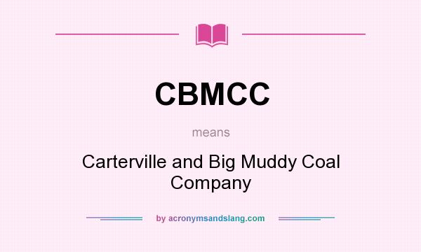 What does CBMCC mean? It stands for Carterville and Big Muddy Coal Company