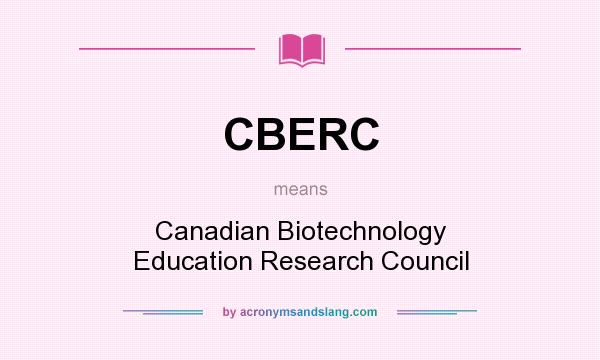 What does CBERC mean? It stands for Canadian Biotechnology Education Research Council