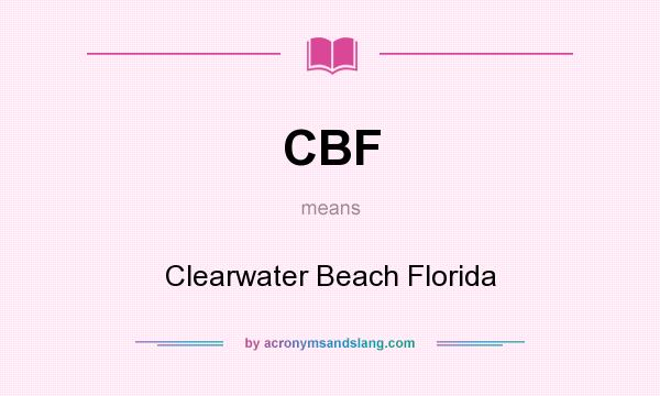 What does CBF mean? It stands for Clearwater Beach Florida