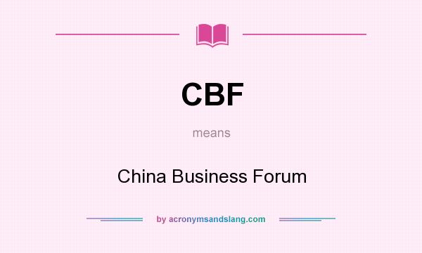 What does CBF mean? It stands for China Business Forum