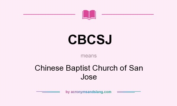 What does CBCSJ mean? It stands for Chinese Baptist Church of San Jose