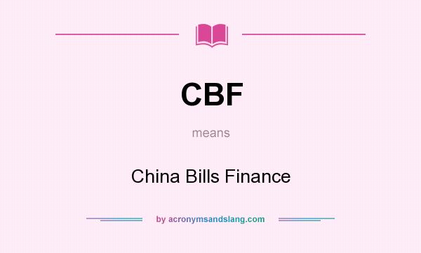 What does CBF mean? It stands for China Bills Finance
