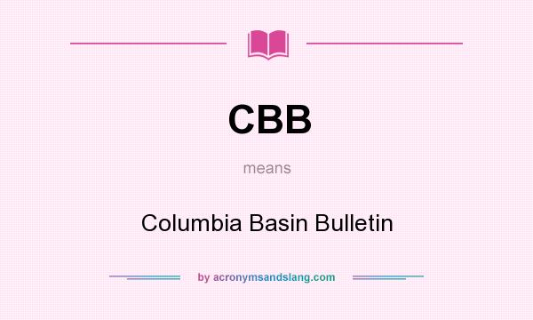 What does CBB mean? It stands for Columbia Basin Bulletin