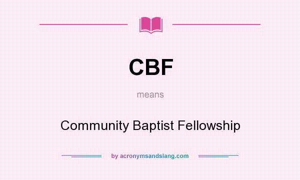 What does CBF mean? It stands for Community Baptist Fellowship