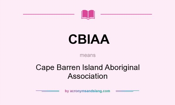 What does CBIAA mean? It stands for Cape Barren Island Aboriginal Association
