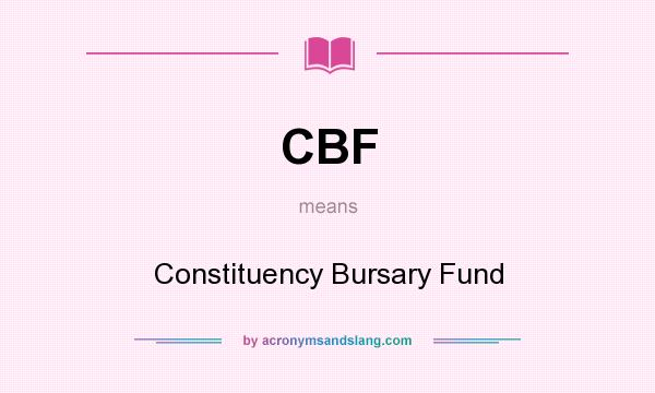 What does CBF mean? It stands for Constituency Bursary Fund