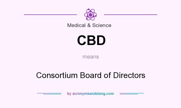What does CBD mean? It stands for Consortium Board of Directors