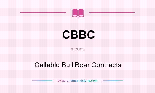 What does CBBC mean? It stands for Callable Bull Bear Contracts
