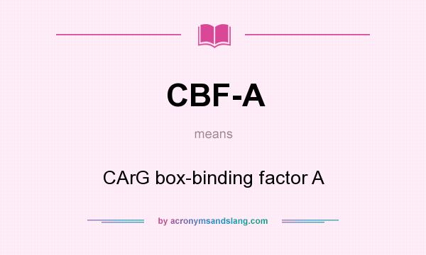 What does CBF-A mean? It stands for CArG box-binding factor A