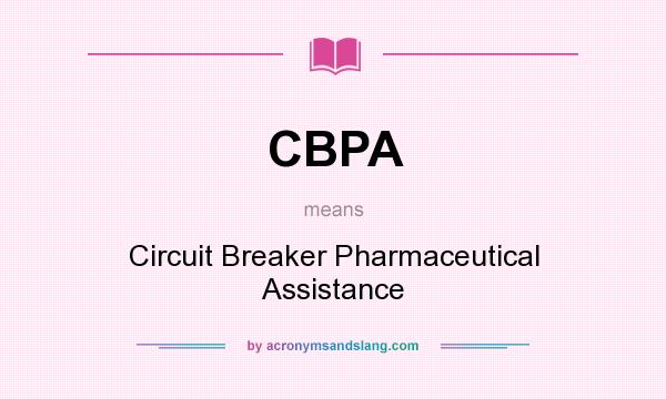 What does CBPA mean? It stands for Circuit Breaker Pharmaceutical Assistance