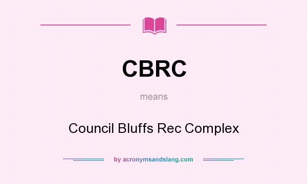 What does CBRC mean? It stands for Council Bluffs Rec Complex