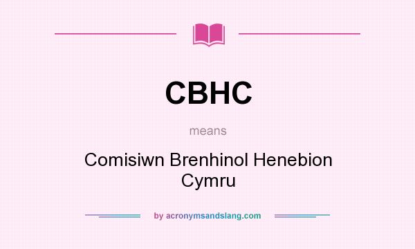 What does CBHC mean? It stands for Comisiwn Brenhinol Henebion Cymru
