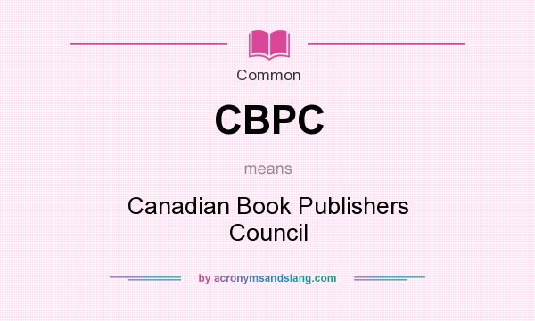 What does CBPC mean? It stands for Canadian Book Publishers Council