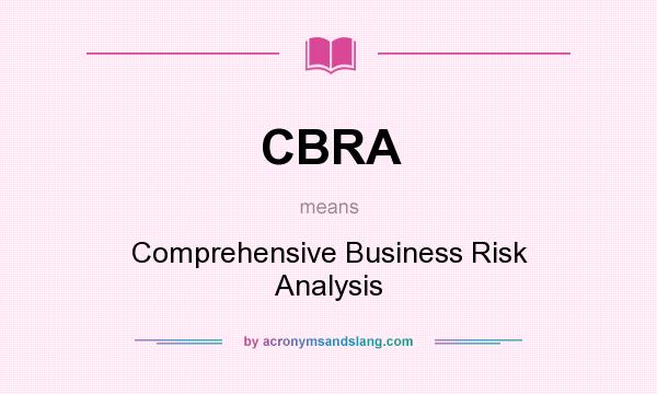 What does CBRA mean? It stands for Comprehensive Business Risk Analysis
