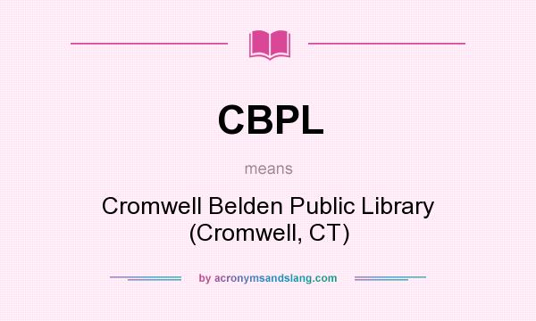 What does CBPL mean? It stands for Cromwell Belden Public Library (Cromwell, CT)