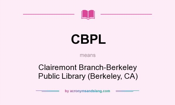 What does CBPL mean? It stands for Clairemont Branch-Berkeley Public Library (Berkeley, CA)